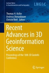 Recent Advances in 3D Geoinformation Science: Proceedings of the 18th 3D GeoInfo Conference