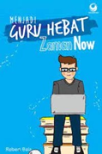 Menjadi Guru Hebat Zaman Now