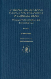 Interpreting Avicenna: Science and Philosophy in Medieval Islam Proceedings of the Second Conference of the Avicenna Study Group