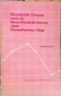 Statistik Dasar untuk Ilmu Kedokteran dan Kesehatan Gigi