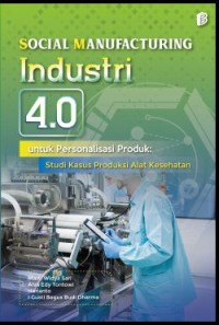 Social Manufacturing Industri 4.0 untuk Personalisasi Produk: Studi Kasus Produksi Alat Kesehatan