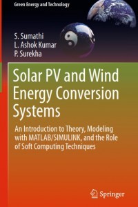 Solar PV and Wind Energy Conversion Systems: an Introduction to Theory, Modeling with Matlab/Simulink, and the Role of Soft Computing Techniques