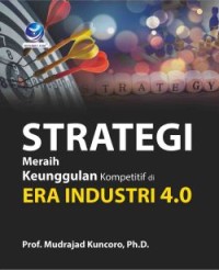 Strategi Meraih Keunggulan Kompetitif di Era Industri 4.0
