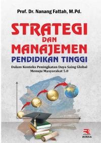 Strategi dan Manajemen Pendidikan Tinggi dalam Konteks Peningkatan Daya Saing Global Menuju Masyarakat 5.0
