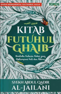 Image of Kitab Futuhul Ghaib: Pembuka Rahasia Hidup yang Melampaui Hati dan Pikiran
