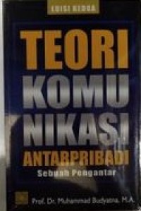 Teori Komunikasi Antarpribadi: Suatu Pengantar