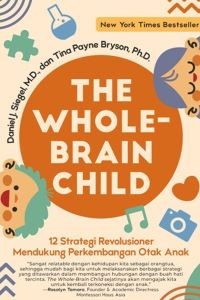 The Whole-Brain Child: 12 Strategi Revolusioner mendukung Perkembangan Otak Anak