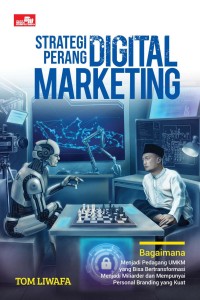 Image of Strategi Perang Digital Marketing: Bagaimana Menjadi Pedagang UMKM yang Bisa Bertransformasi Menjadi Miliarder dan Mempunyai Personal Branding yang Kuat