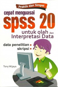 Cepat Menguasai SPSS 20 untuk Olah dan Interpretasi Data