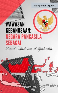 Wawasan Kebangsaan : Negara Pancasila Sebagai Darul ‘Ahdi Wa Al Syahadah