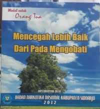 MODUL UNTUK ORANG TUA : MENCEGAH LEBIH BAIK DARI PADA MENGOBATI