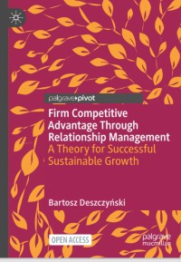 Firm Competitive Advantage Through Relationship Management