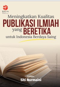 Image of Meningkatkan Kualitas Publikasi Ilmiah yang Beretika untuk Indonesia Berdaya Saing