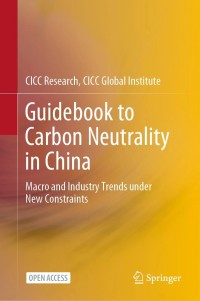 Guidebook to Carbon Neutrality in China : Macro and Industry Trends under New Constraints