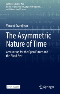 The Asymmetric Nature of Time : Accounting for the Open Future and the Fixed Past