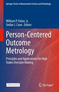 Person-Centered Outcome Metrology : Principles and Applications for High Stakes Decision Making