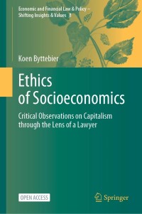 Ethics of Socioeconomics : Critical Observations on Capitalism through the Lens of a Lawyer