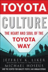 Toyota Culture: Budaya Toyota – Jantung dan Jiwa Toyota Way
