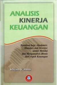 Analisis Kinerja Keuangan: Panduan Bagi Akademisi, Manajer dan Investor untuk Menilai dan Menganalisis Bisnis dari Aspek Keuangan
