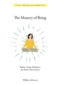 Image of The Mastery of Being : Realitas, Energi, Kehidupan, dan Misteri Alam Semesta