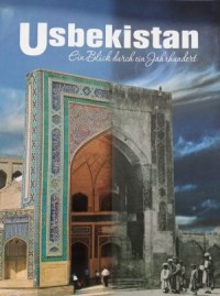 Usbekistan : Ein Blick durch ein Jahrhundert (Sekilas Tentang Abad Ini)