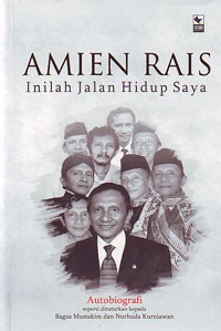 Amien Rais Inilah Jalan Hidup Saya : Autobiografi