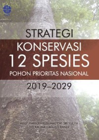 Image of Strategi Konservasi 12 Spesies Pohon Prioritas Nasional 2019-2029