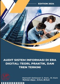 Image of Buku Ajar Audit Sistem Informasi di Era Digital: Teori, Praktik, dan Tren Terkini