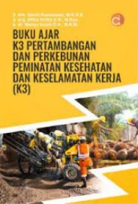 Buku Ajar K3 Pertambangan dan Perkebunan Peminatan Kesehatan dan Keselamatan Kerja