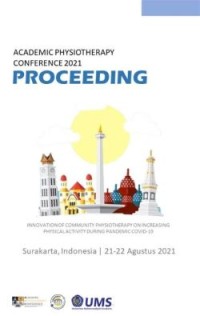 Academic Physiotherapy Conference Proceeding 2021 (Innovation of Community Physiotherapy on Increasing Physical Activity during Pandemic Covid-19)
