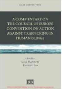 A Commentary on the Council of Europe Convention on Action against Trafficking in Human Beings