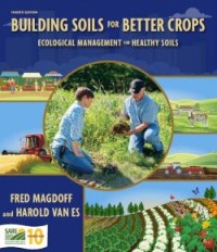 Building Soils for Better Crops: Ecological Management for Healthy Soils