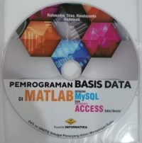 Pemrograman Basis Data di Matlab dengan MySQL dan Microsoft Access (CD)