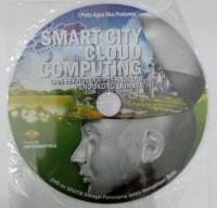 Smart City Beserta Cloud Computing dan Teknologi-Teknologi Pendukung Lainnya (CD)
