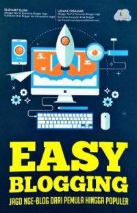 Easy Blogging: Jago Nge-Blog Dari Pemula Hingga Populer