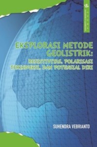 Eksplorasi Metode Geolistrik: Resistivitas, Polarisasi Terinduksi, dan Potensial Diri