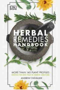 Herbal Remedies Handbook: More Than 140 Plant Profiles (Remedies for over 50 Common Conditions)