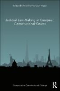 Judicial Law-Making in European Constitutional Courts