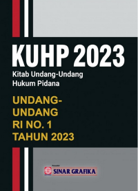 KUHP 2023 (Kitab Undang-undang Hukum Pidana): Undang-undang RI No. 1 Tahun 2023