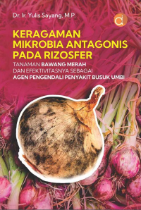 Keragaman Mikrobia Antagonis pada Rizosfer Tanaman Bawang Merah dan Efektivitasnya sebagai Agen Pengendali Penyakit Busuk Umbi