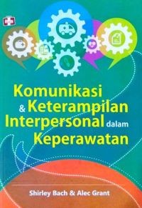 Komunikasi dan Keterampilan Interpersonal dalam Keperawatan