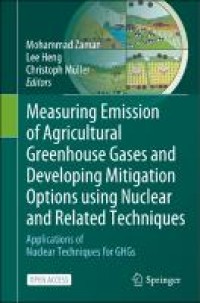 Measuring Emission of Agricultural Greenhouse Gases and Developing Mitigation Options using Nuclear and Related Techniques: Applications of Nuclear Techniques for GHGs