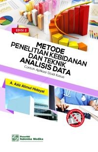 Metode Penelitian Kebidanan dan Teknik Analisis Data: Contoh Aplikasi Studi Kasus