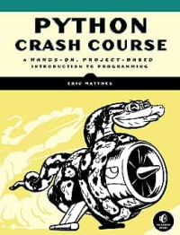 Python Crash Course: a Hands-On, Project-Based Introduction to Programming