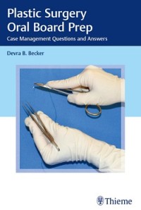 Plastic Surgery Oral Board Prep: Case Management Questions and Answers
