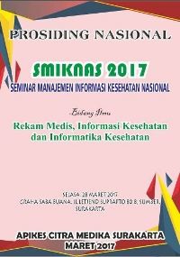 Prosiding Nasional SMIKNAS 2017 (Seminar Manajemen Informasi Kesehatan nasional) Bidang Ilmu Rekam Medis, Informasi Kesehatan dan Informatika Kesehatan