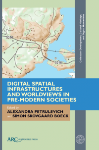 Digital Spatial Infrastructures and Worldviews in Pre-Modern Societies