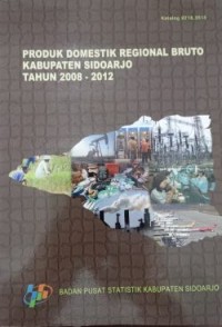 Produk Domestik Regional Bruto Kabupaten Sidoarjo Tahun 2008-2012
