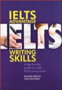 IELTS Advantage IELTS Writing Skills : Step by Step Guide to a High IELTS Writing Score