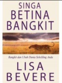 Singa Betina Bangkit : Bangkit dan Ubah Dunia Sekeliling Anda